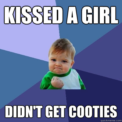 kissed a girl didnt get cooties - Success Kid