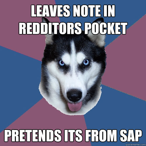 leaves note in redditors pocket pretends its from sap - Creeper Canine