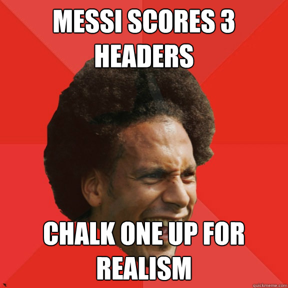 messi scores 3 headers chalk one up for realism - Frustrated FIFA Ferdinand