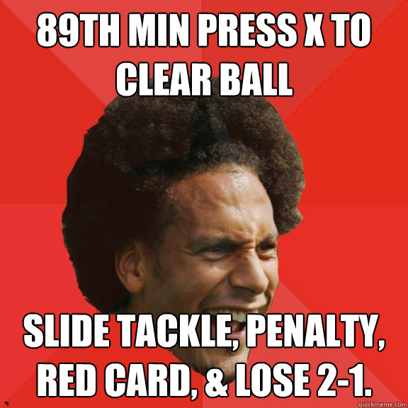 89th min press x to clear ball slide tackle penalty red ca - Frustrated FIFA Ferdinand