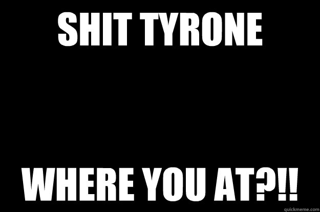 Tyrone Meme
