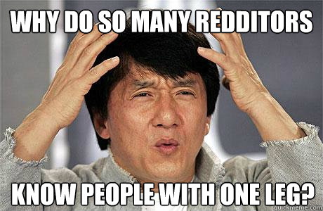 why do so many redditors know people with one leg - EPIC JACKIE CHAN