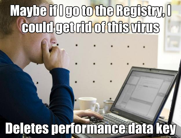 maybe if i go to the registry i could get rid of this virus - Programmer