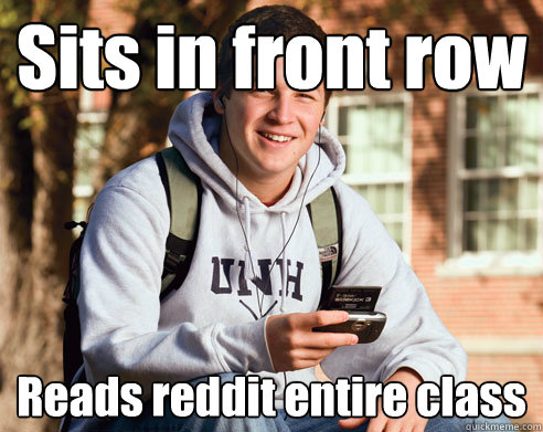 sits in front row reads reddit entire class - College Freshman