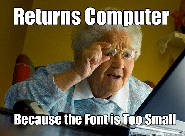 returns computer because the font is too small - Grandma finds the Internet