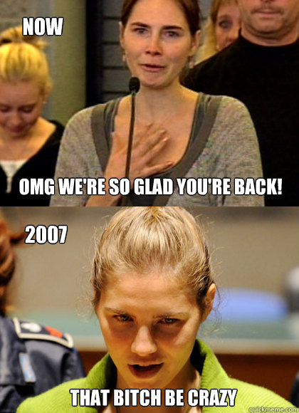 now omg were so glad youre back 2007 that bitch be crazy - Bitchbecrazy
