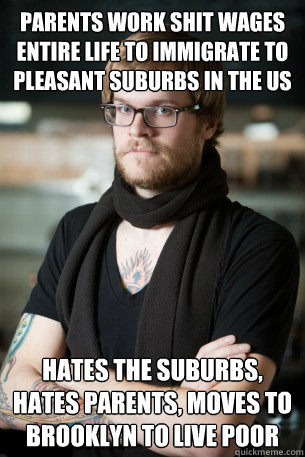 parents work shit wages entire life to immigrate to pleasant - Hipster Barista