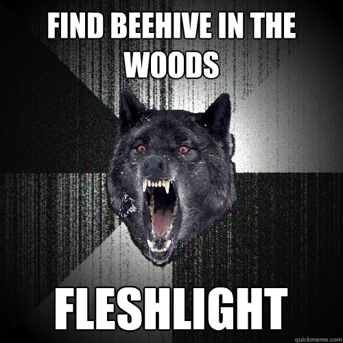 find beehive in the woods fleshlight - Insanity Wolf