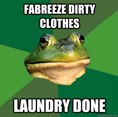fabreeze dirty clothes laundry done - Foul Bachelor Frog