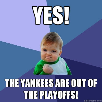 yes the yankees are out of the playoffs - Success Kid