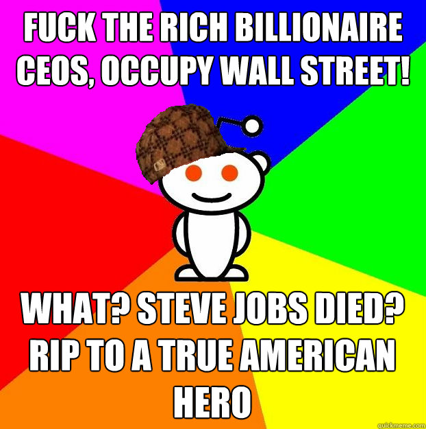 fuck the rich billionaire ceos occupy wall street what st - Scumbag Redditor