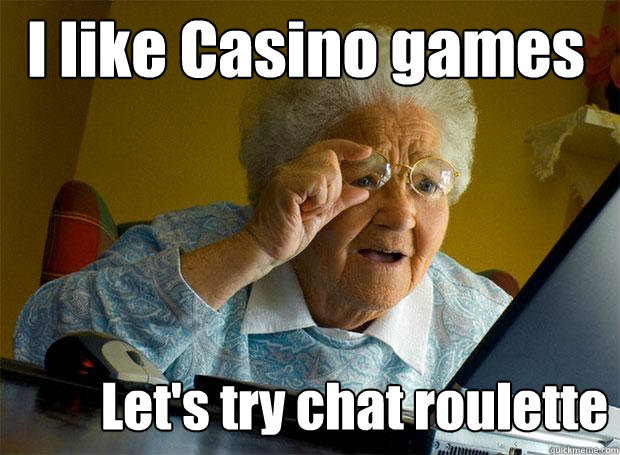 i like casino games lets try chat roulette - Grandma finds the Internet