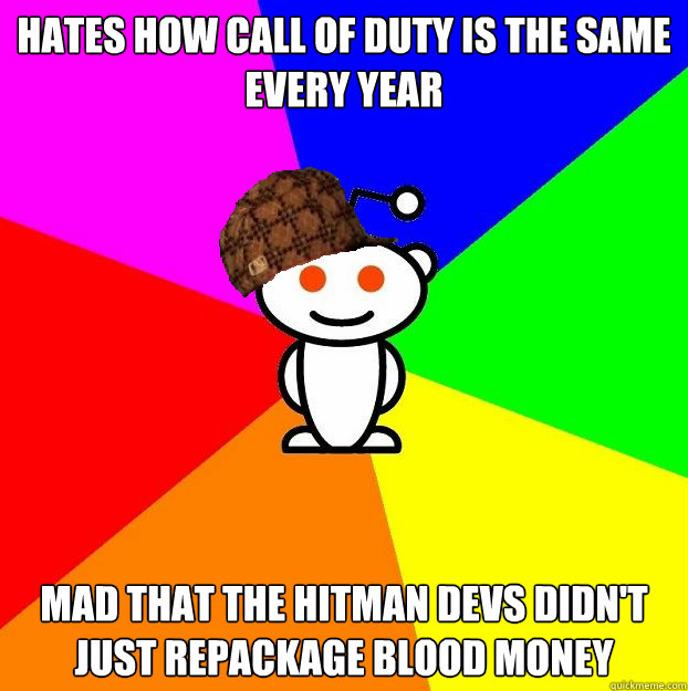 hates how call of duty is the same every year mad that the h - Scumbag Redditor