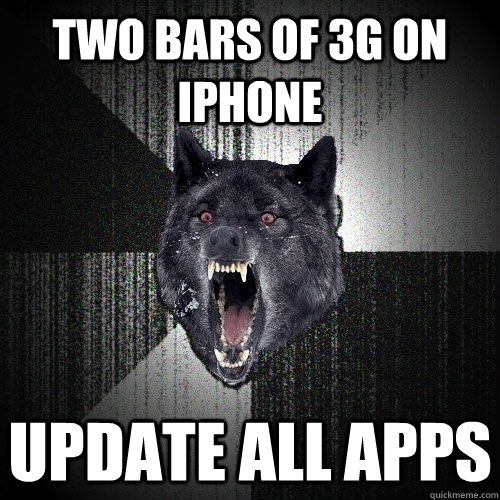 two bars of 3g on iphone update all apps - Insanity Wolf