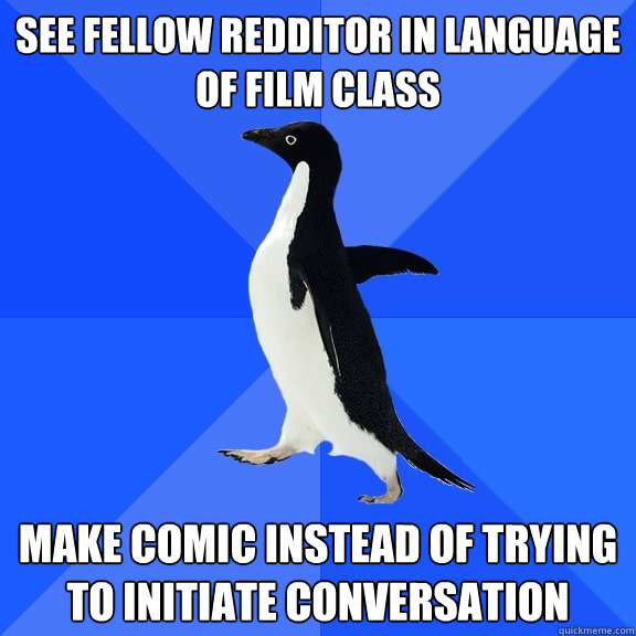 see fellow redditor in language of film class make comic ins - Socially Awkward Penguin