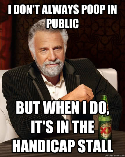 i dont always poop in public but when i do its in the han - The Most Interesting Man In The World
