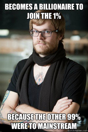becomes a billionaire to join the 1 because the other 99 w - Hipster Barista