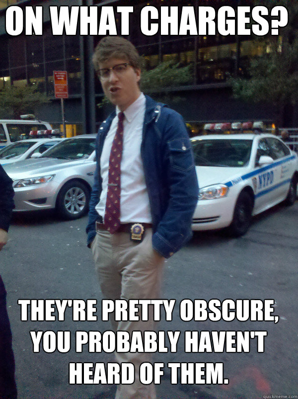 on what charges theyre pretty obscure you probably haven - Hipster Cop