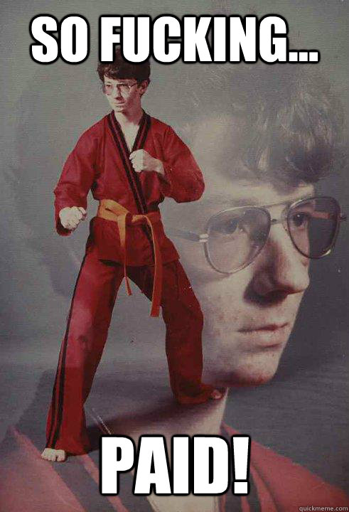 so fucking paid - Karate Kyle