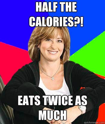 half the calories eats twice as much - Sheltering Suburban Mom