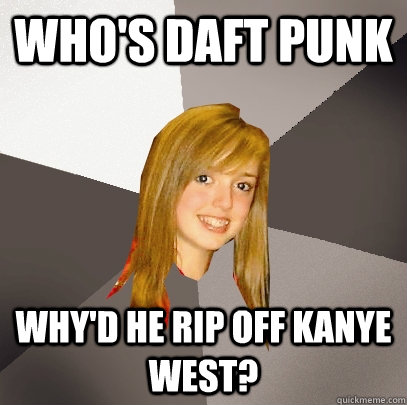 whos daft punk whyd he rip off kanye west - Musically Oblivious 8th Grader