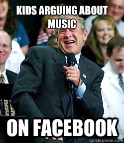 kids arguing about music on facebook - You guys are assholes