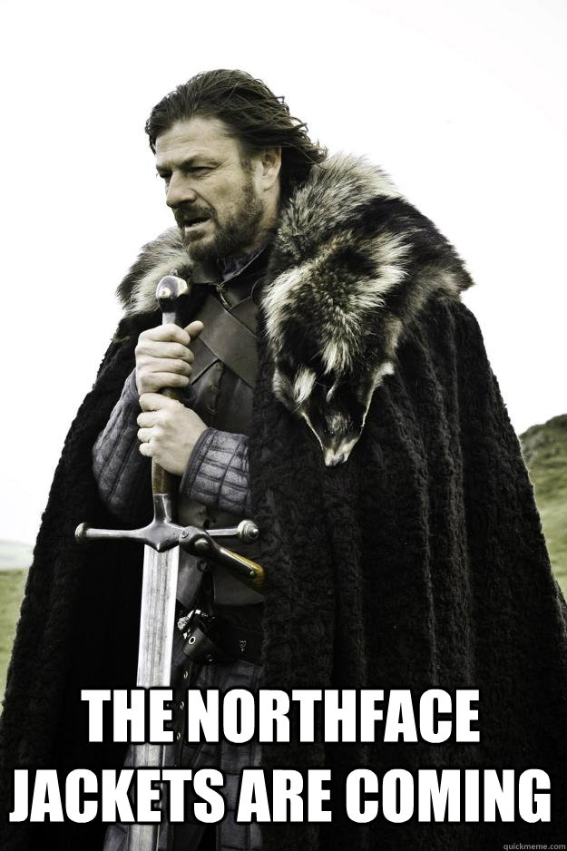 the northface jackets are coming - Winter is coming
