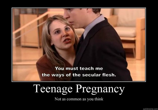 teenage pregnancy not as common as you think - Demotivational Poster