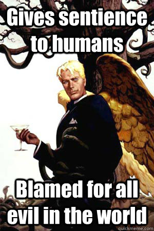 gives sentience to humans blamed for all evil in the world - Good Guy Lucifer