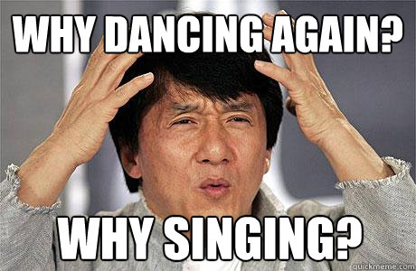 why dancing again why singing - EPIC JACKIE CHAN