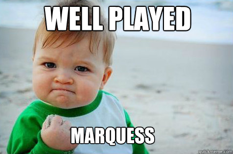 well played marquess - Well played