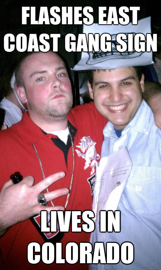 flashes east coast gang sign lives in colorado - All New Scumbag Steve