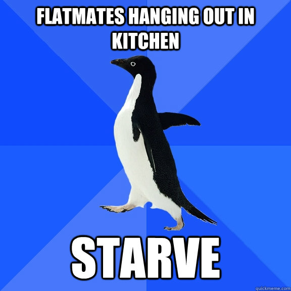 flatmates hanging out in kitchen starve - Socially Awkward Penguin