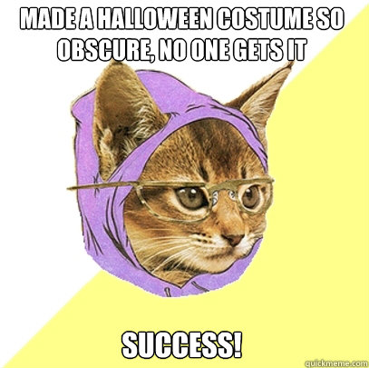 made a halloween costume so obscure no one gets it success - Hipster Kitty