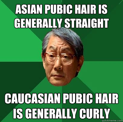 asian pubic hair is generally straight caucasian pubic hair High 