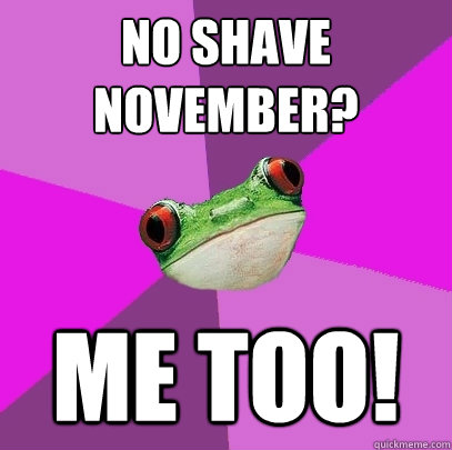 no shave november me too - Foul Bachelorette Frog