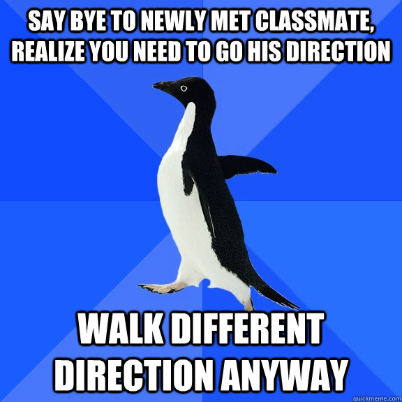 say bye to newly met classmate realize you need to go his d - Socially Awkward Penguin