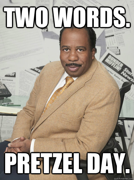 two words pretzel day - Stanley hudson