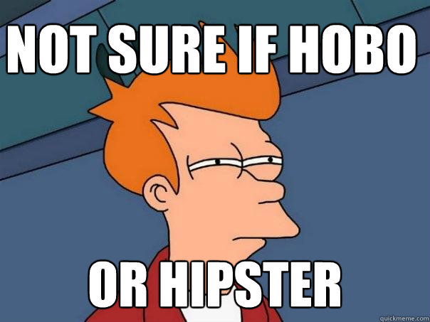 not sure if hobo or hipster - Futurama Fry