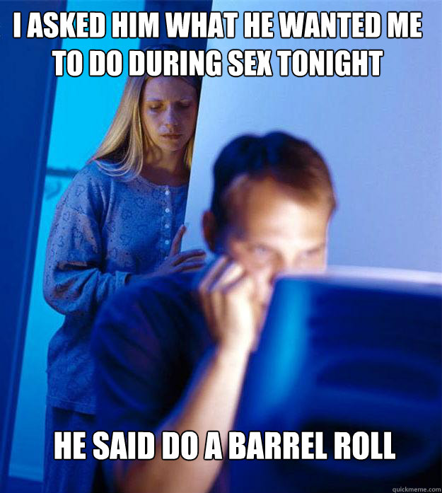 i asked him what he wanted me to do during sex tonight he sa - Redditors Wife