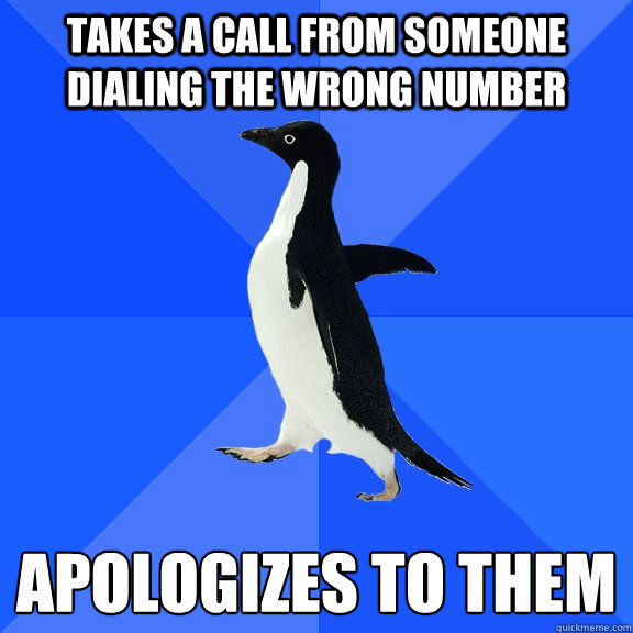 takes a call from someone dialing the wrong number apologize - Socially Awkward Penguin