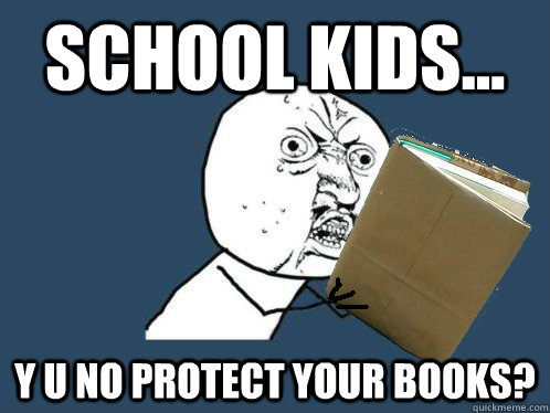 school kids y u no protect your books -