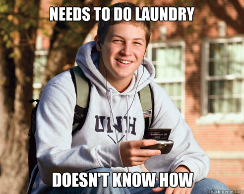 needs to do laundry doesnt know how - College Freshman