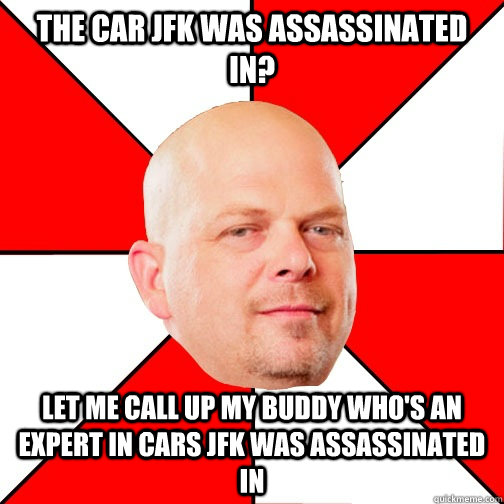 the car jfk was assassinated in let me call up my buddy who - Pawn Star