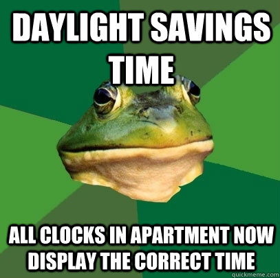 daylight savings time all clocks in apartment now display t - Foul Bachelor Frog