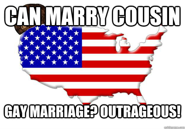 can marry cousin gay marriage outrageous - Scumbag america