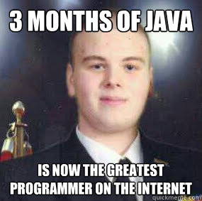 3 months of java is now the greatest programmer on the inter - quinc