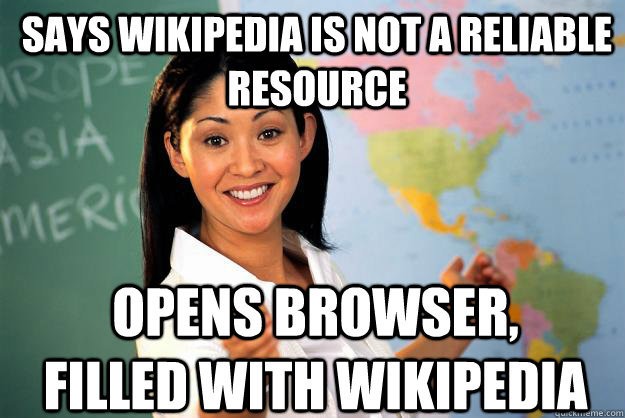 says wikipedia is not a reliable resource opens browser fil - Unhelpful High School Teacher