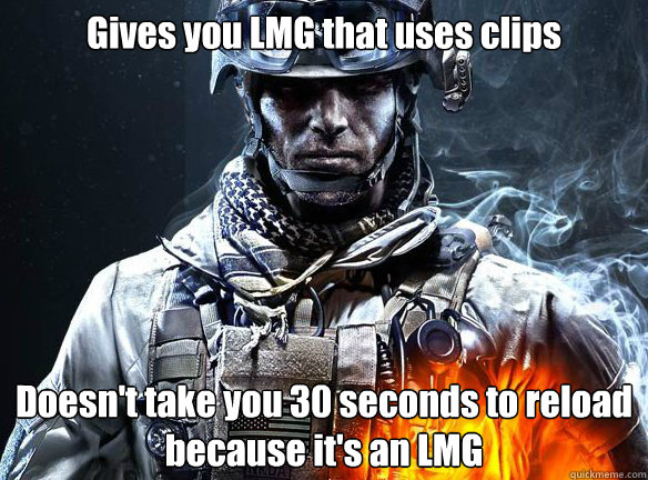 gives you lmg that uses clips doesnt take you 30 seconds to - Battlefield 3