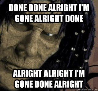 done done alright im gone alright done alright alright im - Planescape Nameless One